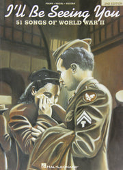 I'll Be Seeing You - 51 Songs of World War II (2nd Edition) | Piano/Vocal/Guitar Songbook | WWII Radio Favorites Swing Standards | Historical Sheet Music Collection for Pianists and Guitarist