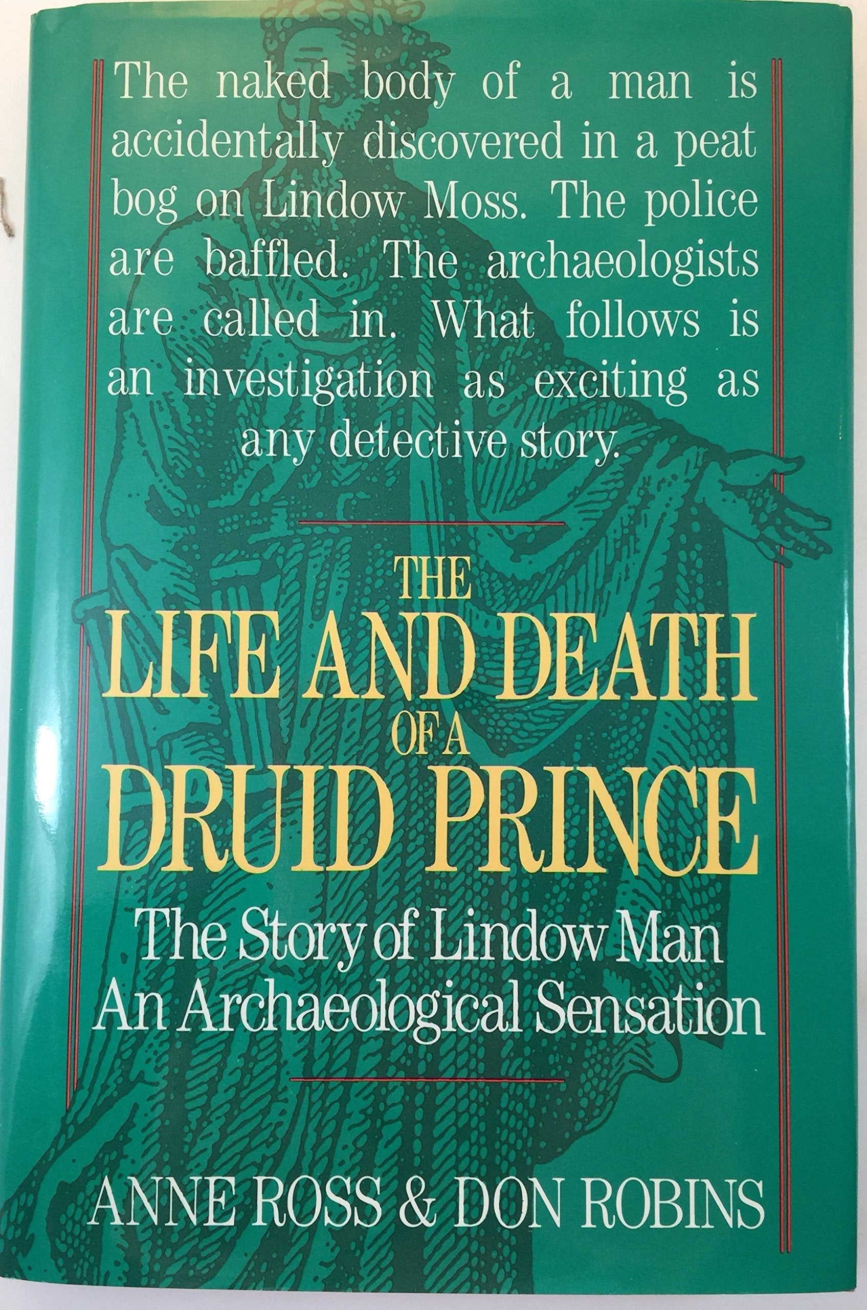 The Life and Death of a Druid Prince: The Story of Lindow Man an Archaeological Sensation used book depot