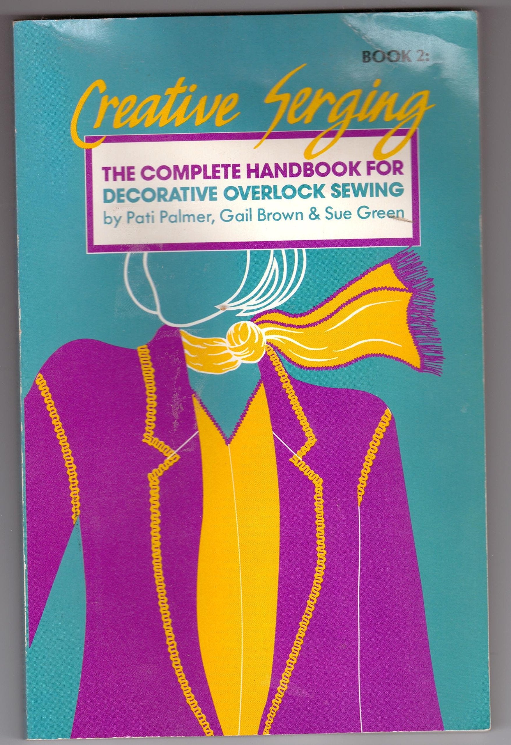 Creative Serging: The Complete Handbook for Decorative Overlock Sewing, Book 2 used book depot