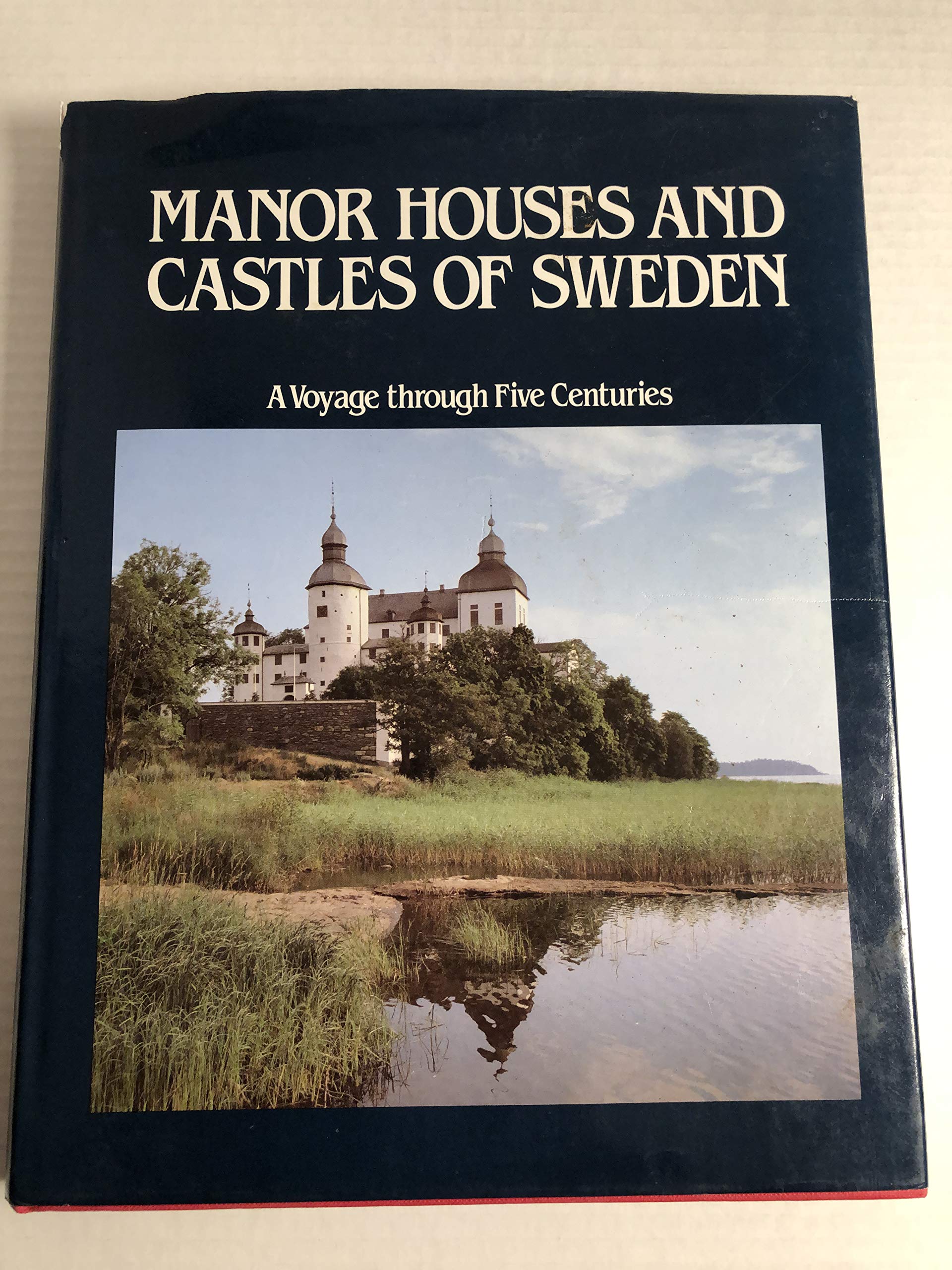 Manor Houses and Castles of Sweden: A Voyage Through Five Centuries
