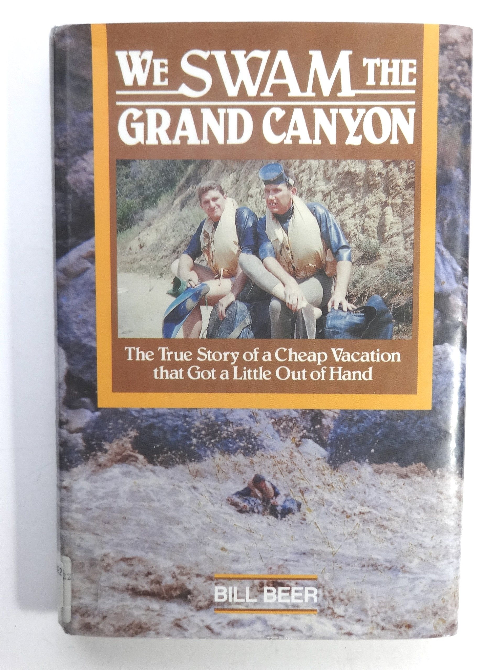 We Swam the Grand Canyon: The True Story of a Cheap Vacation That Got a Little Out of Hand