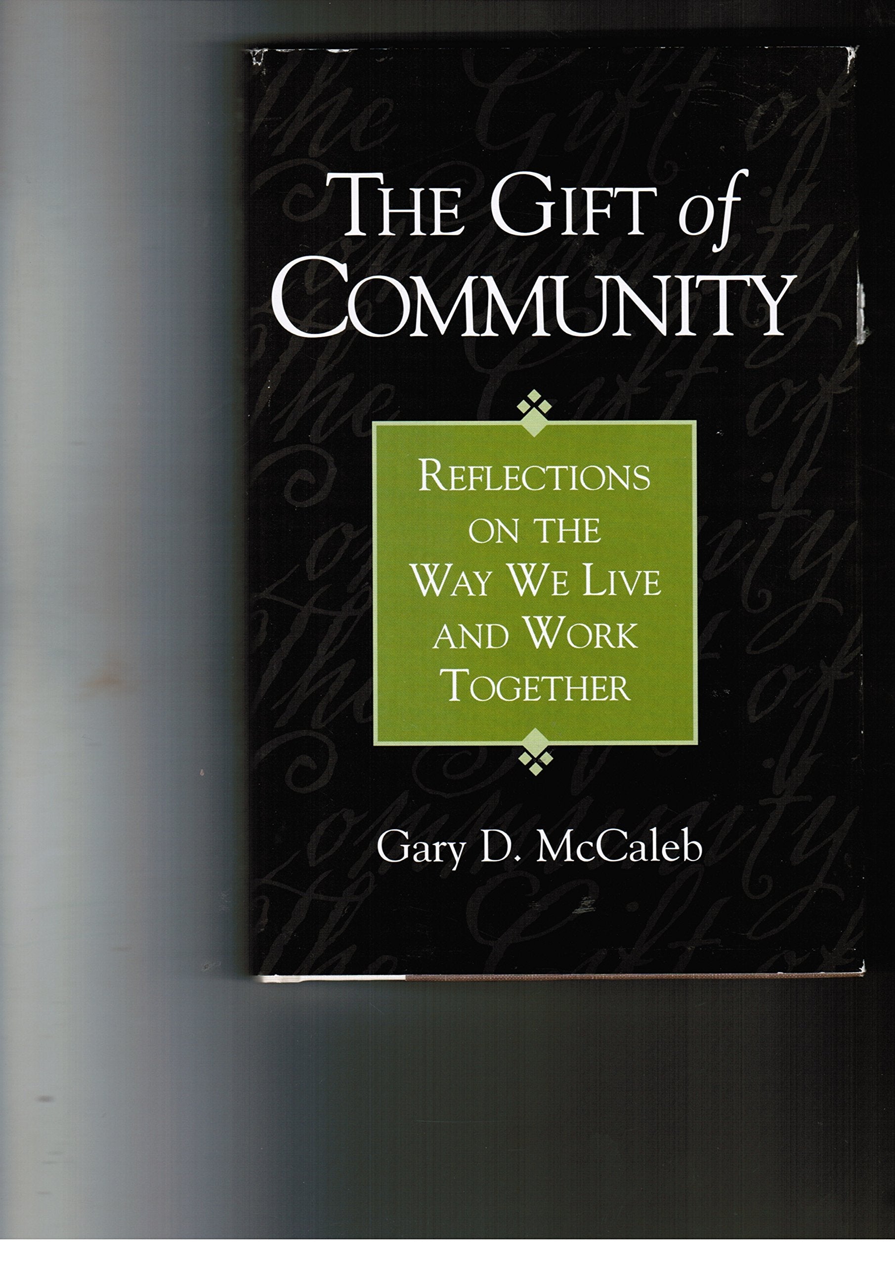 The Gift of Community: Reflections on the Way We Live and Work Together used book depot