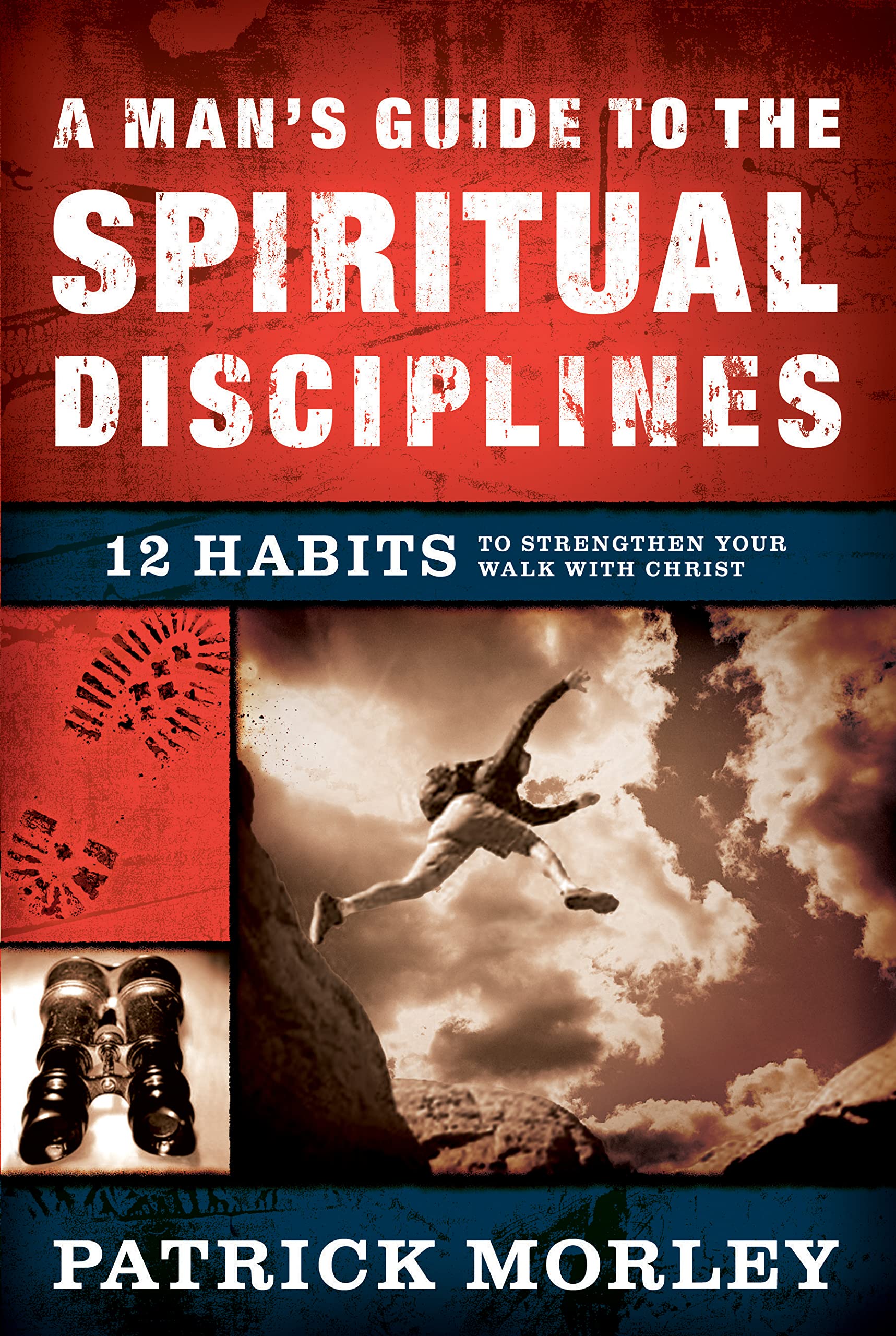 A Man's Guide to the Spiritual Disciplines: 12 Habits to Strengthen Your Walk With Christ used book depot