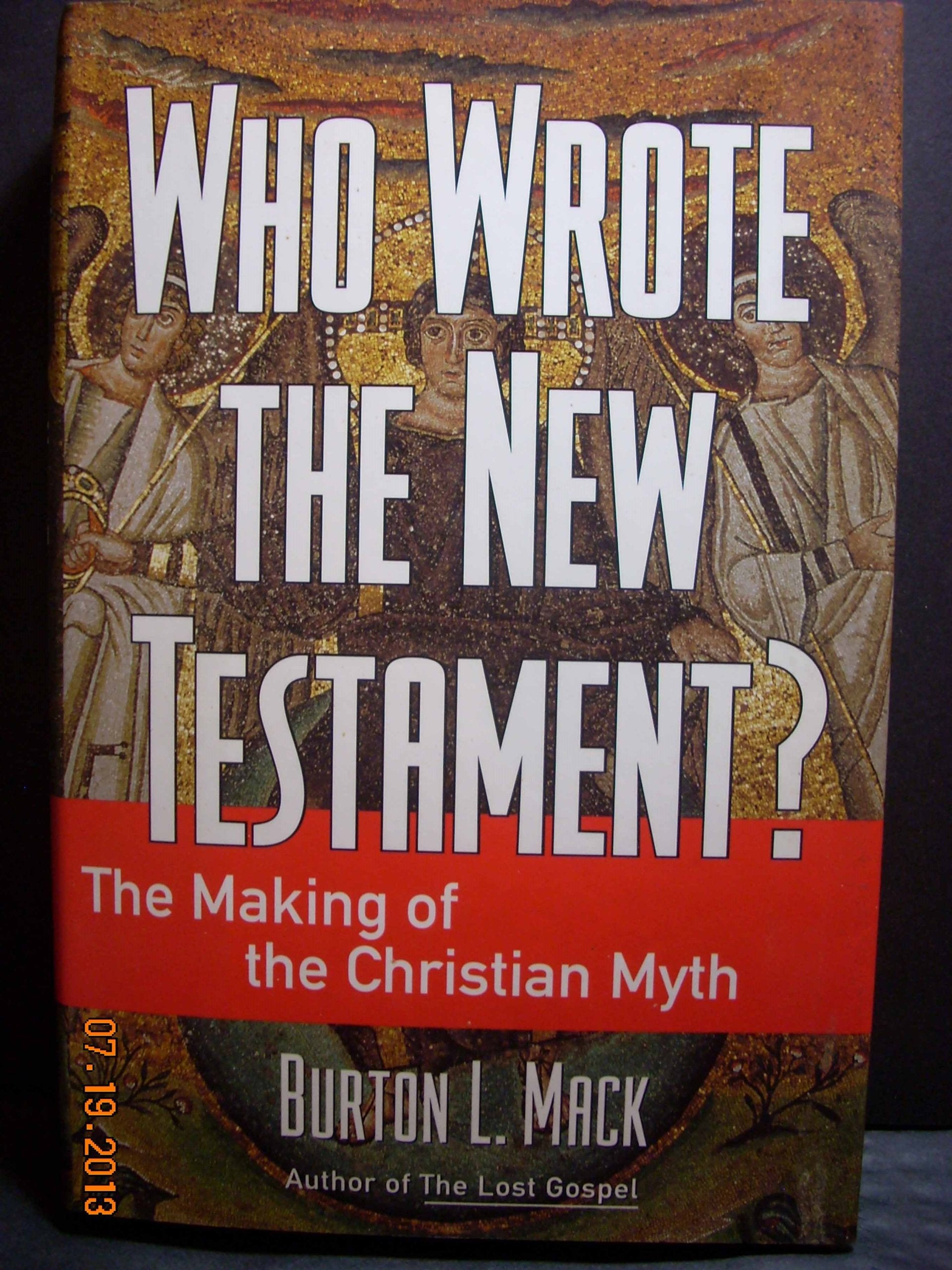 Who Wrote the New Testament?: The Making of the Christian Myth