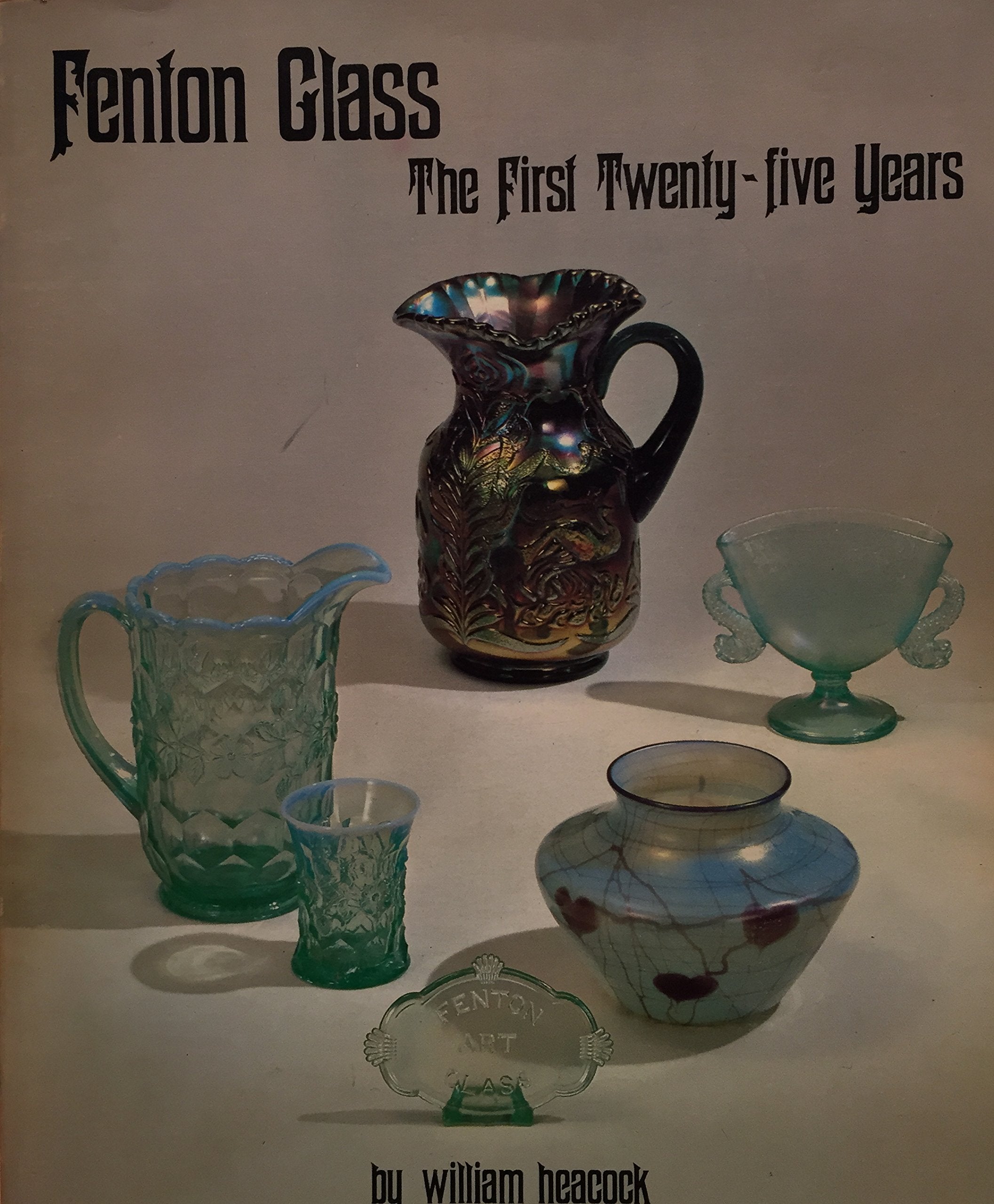 Fenton Glass: the First Twenty-Five Years, 1907-1932 used book depot