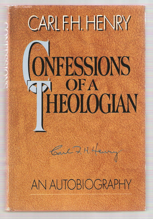 Confessions of a Theologian Henry, Carl H