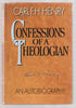 Confessions of a Theologian Henry, Carl H