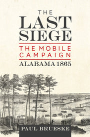 The Last Siege: The Mobile Campaign, Alabama 1865 used book depot