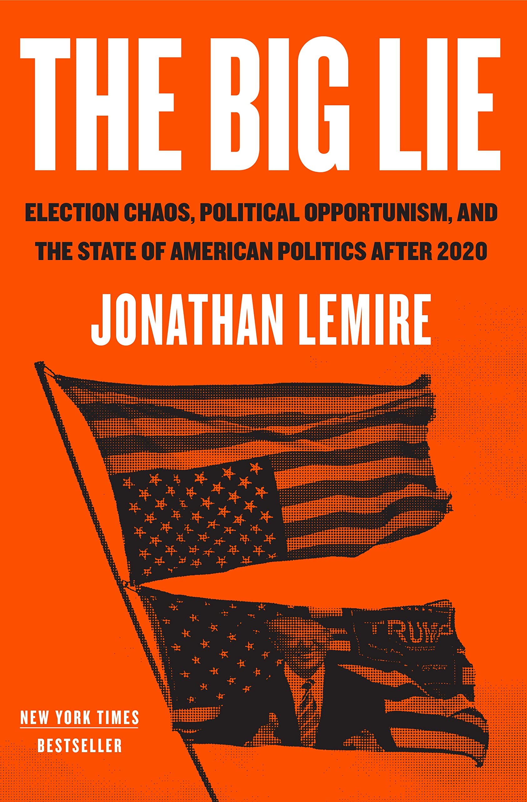 The Big Lie: Election Chaos, Political Opportunism, and the State of American Politics After 2020 used book depot