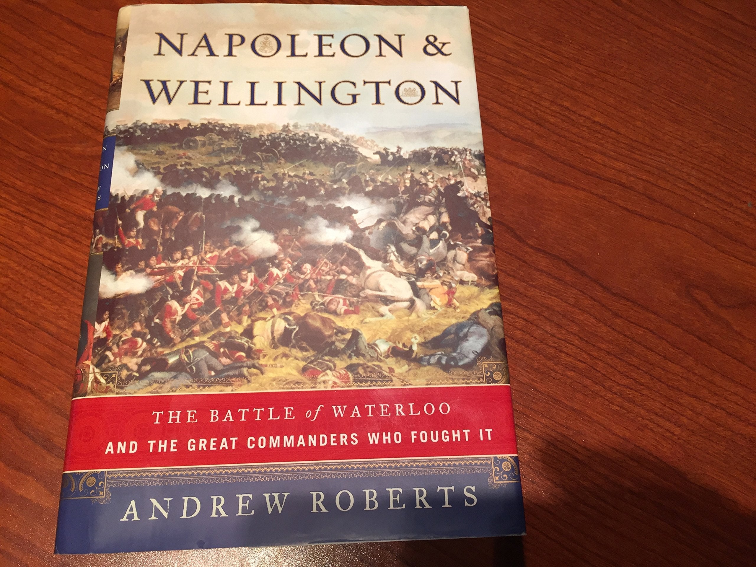 Napoleon and Wellington: The Battle of Waterloo--and the Great Commanders Who Fought It used book depot