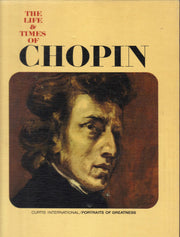 The Life and Times of Chopin. Curtis International Portraits of Greatness