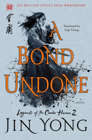 A Bond Undone: The Definitive Edition (Legends of the Condor Heroes, 2) used book depot