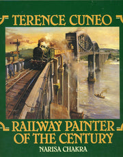 Terence Cuneo: Railway Painter of the Century (The Art of Terence Cuneo)