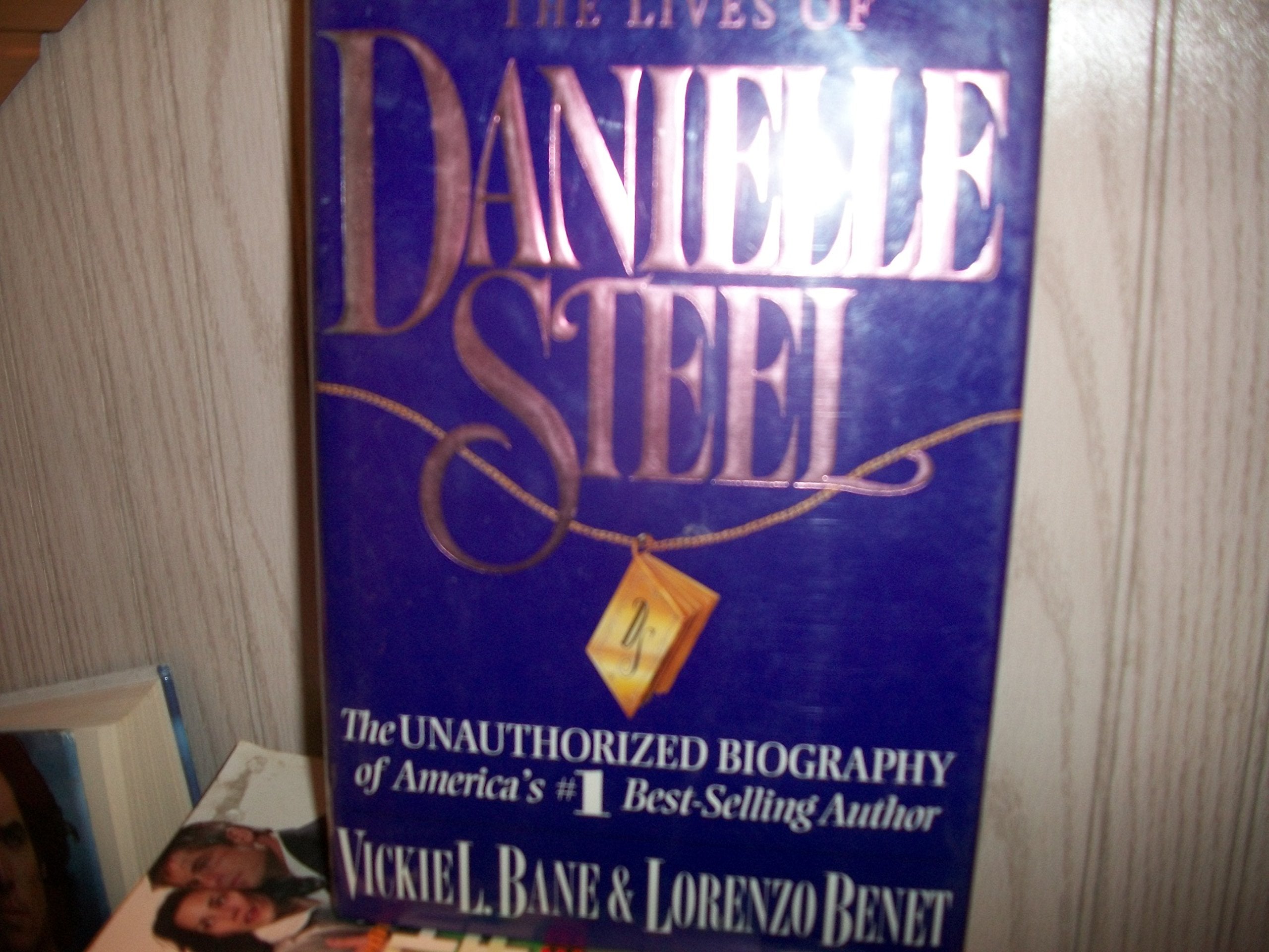 The Lives of Danielle Steel: The Unauthorized Biograpy of America's #1 Best-Selling Author used book depot