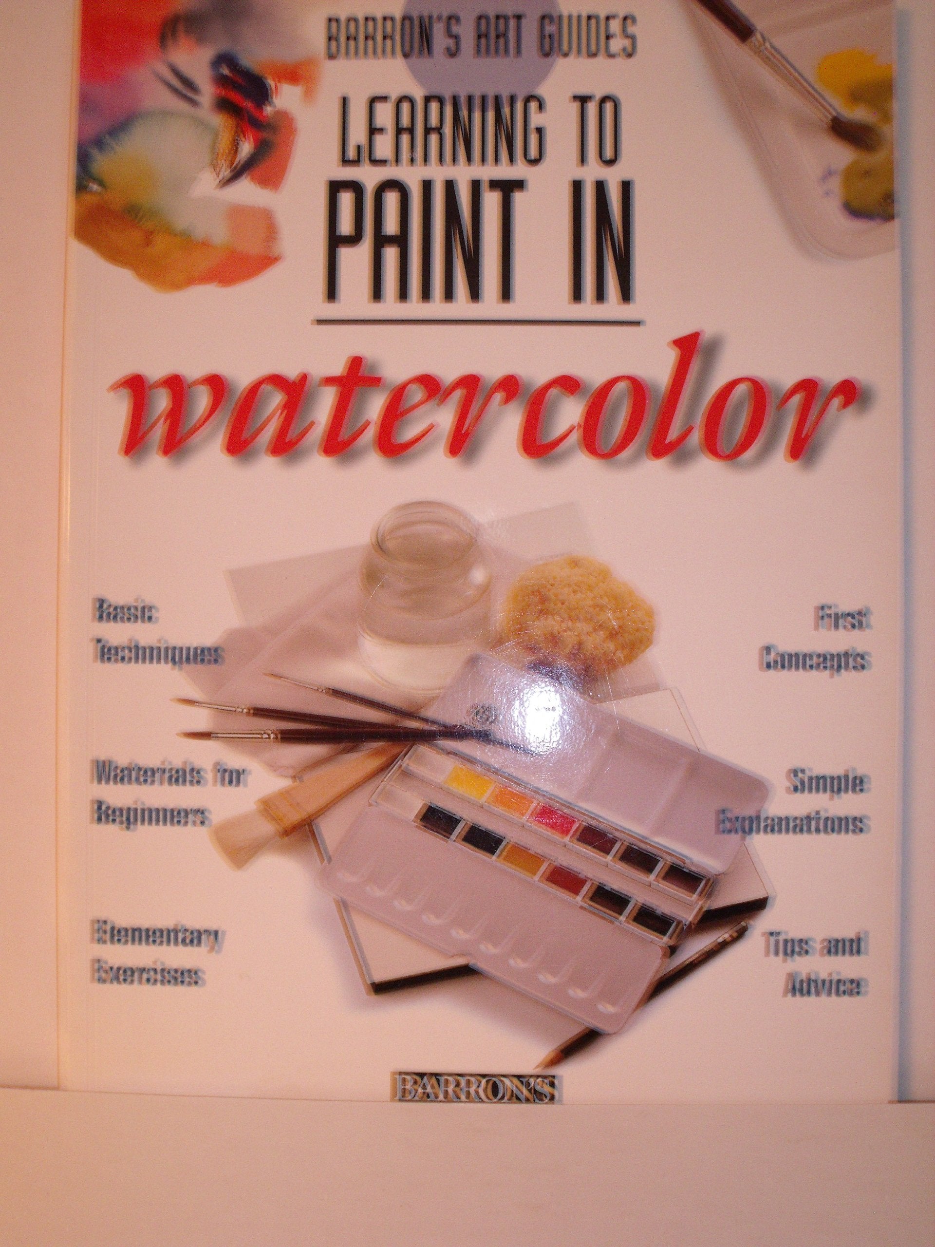 Learning to Paint in Watercolor (Barron's Art Guides) used book depot