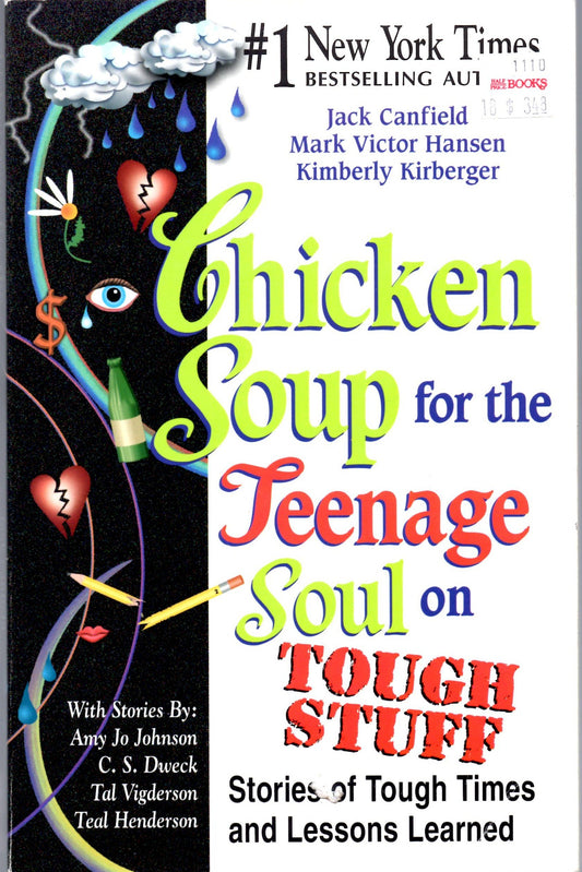 Chicken Soup for the Teenage Soul on Tough Stuff: Stories of Tough Times and Lessons Learned (Chicken Soup for the Soul)