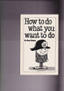 How to Do What You Want to Do: The Art of SelfDiscipline Hauck, Paul A
