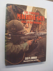 The Complete Machine-Gun: 1885 to the Present used book depot