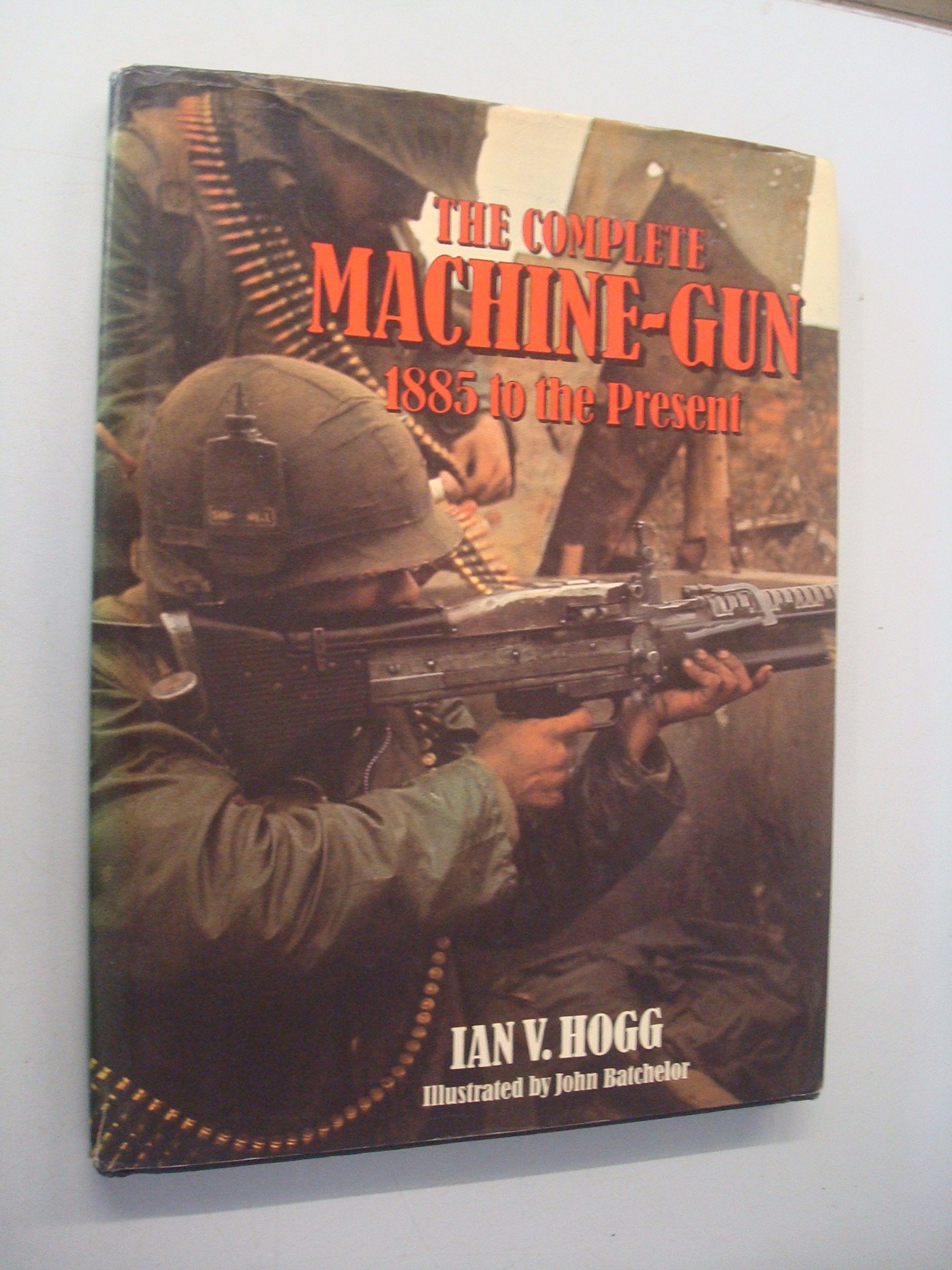 The Complete Machine-Gun: 1885 to the Present used book depot