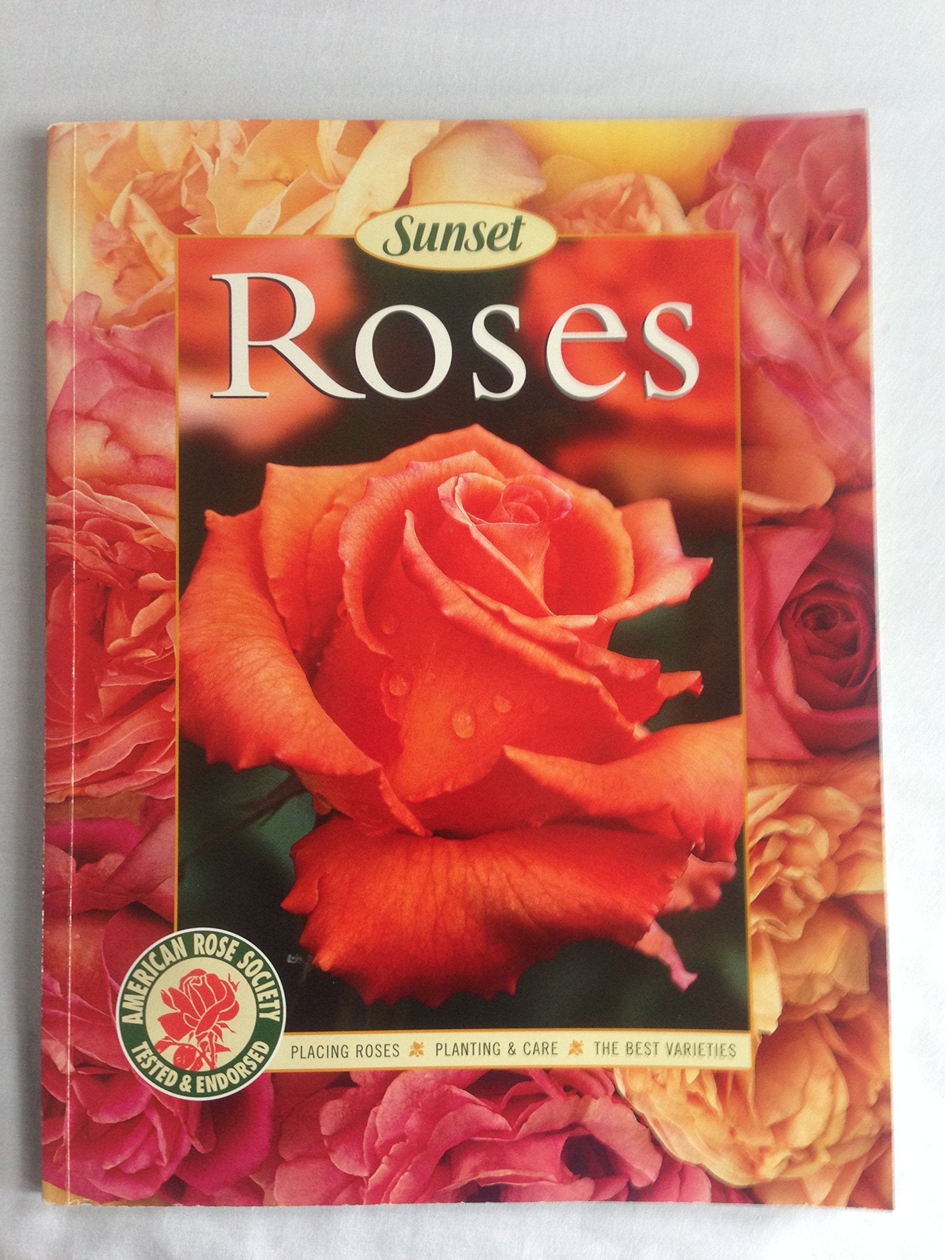 Roses: Placing Roses, Planting & Care, The Best Varieties used book depot