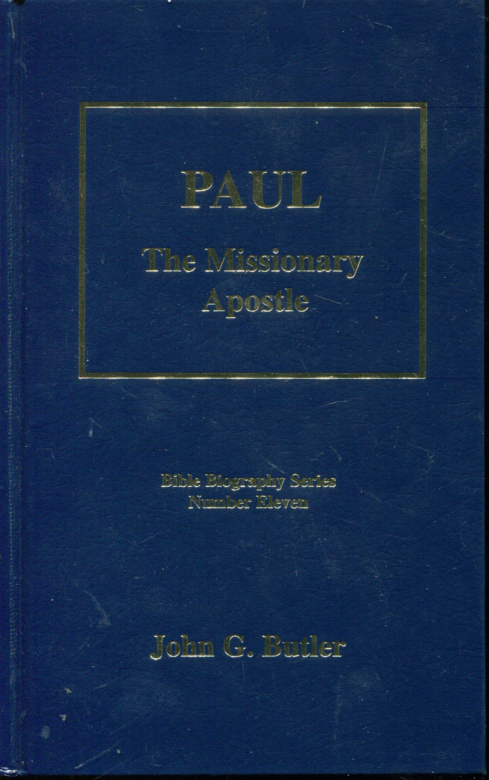Paul : The Missionary Apostle (Bible Biography Series, 11)