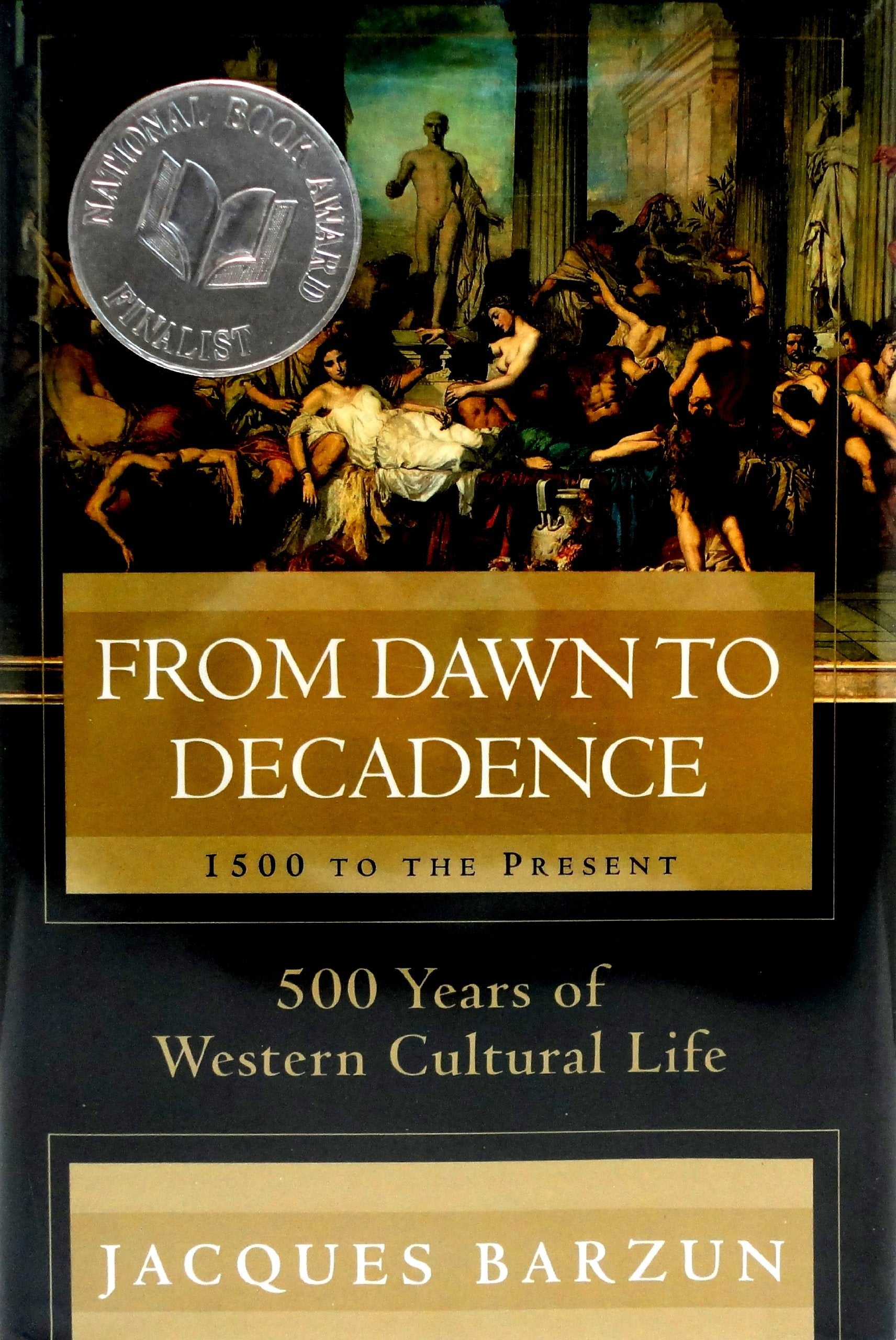 From Dawn to Decadence: 1500 to the Present: 500 Years of Western Cultural Life used book depot