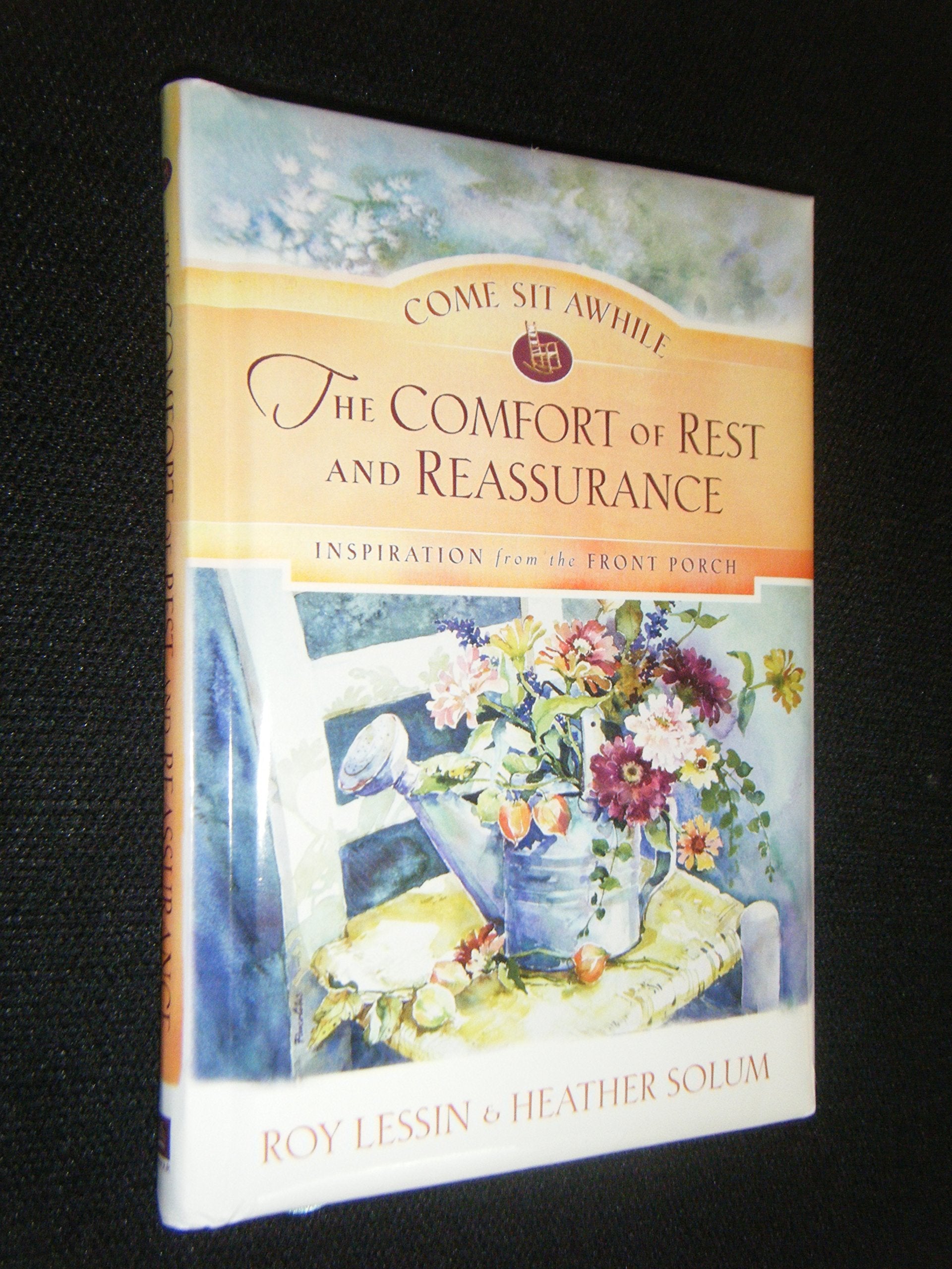 The Comfort of Rest and Reassurance (COME SIT AWHILE - INSPIRATION FROM THE FRONT PORCH) used book depot