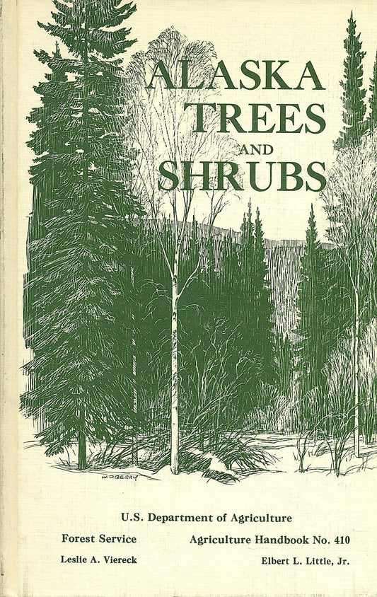 Alaska Trees and Shrubs, 1972, Agricultural Handbook, Number 410 : 265 pages with 128 figures and 1 color map [Hardcover] L A and Little Viereck