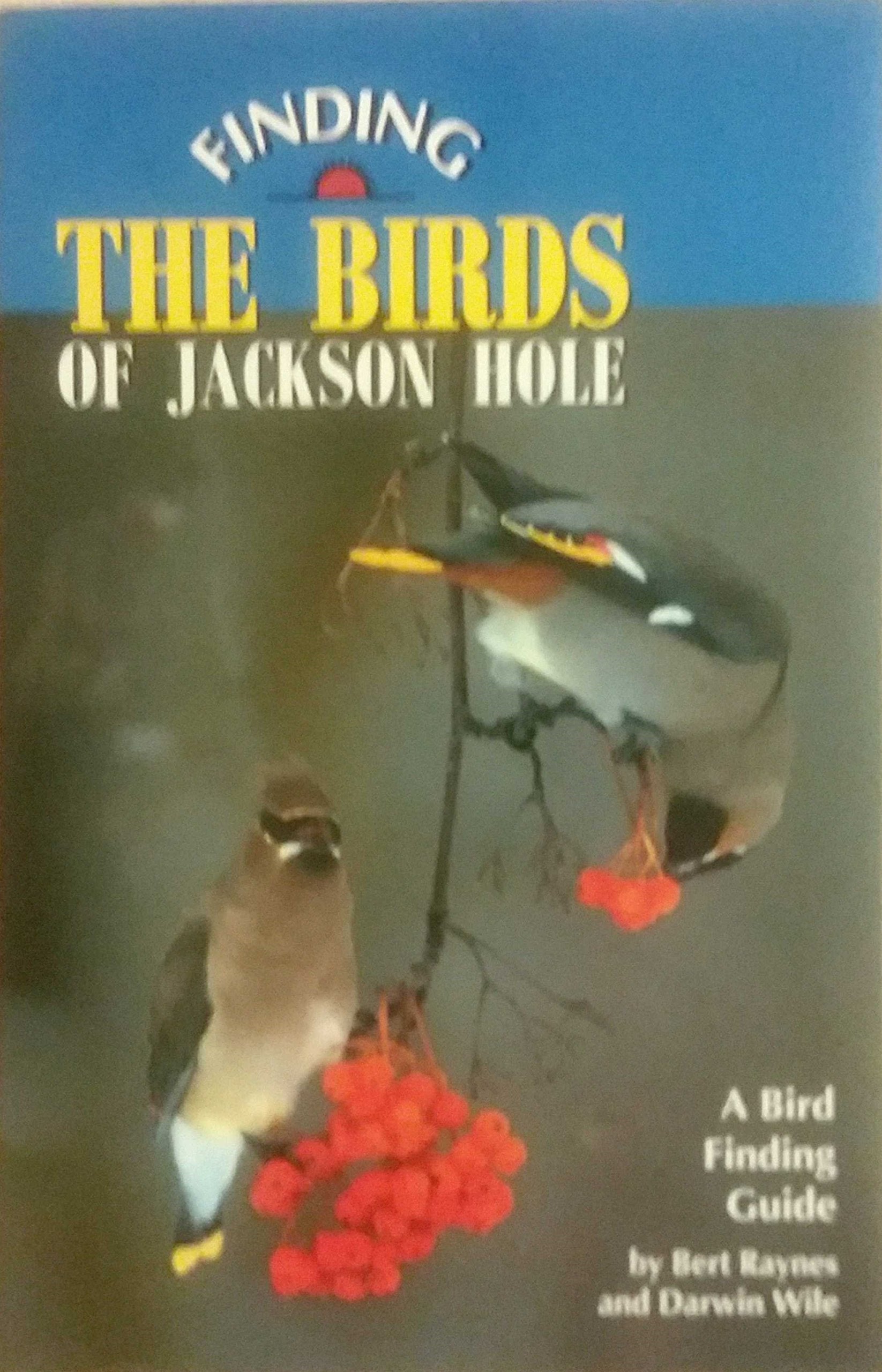 Finding the Birds of Jackson Hole: A Bird Finding Guide used book depot