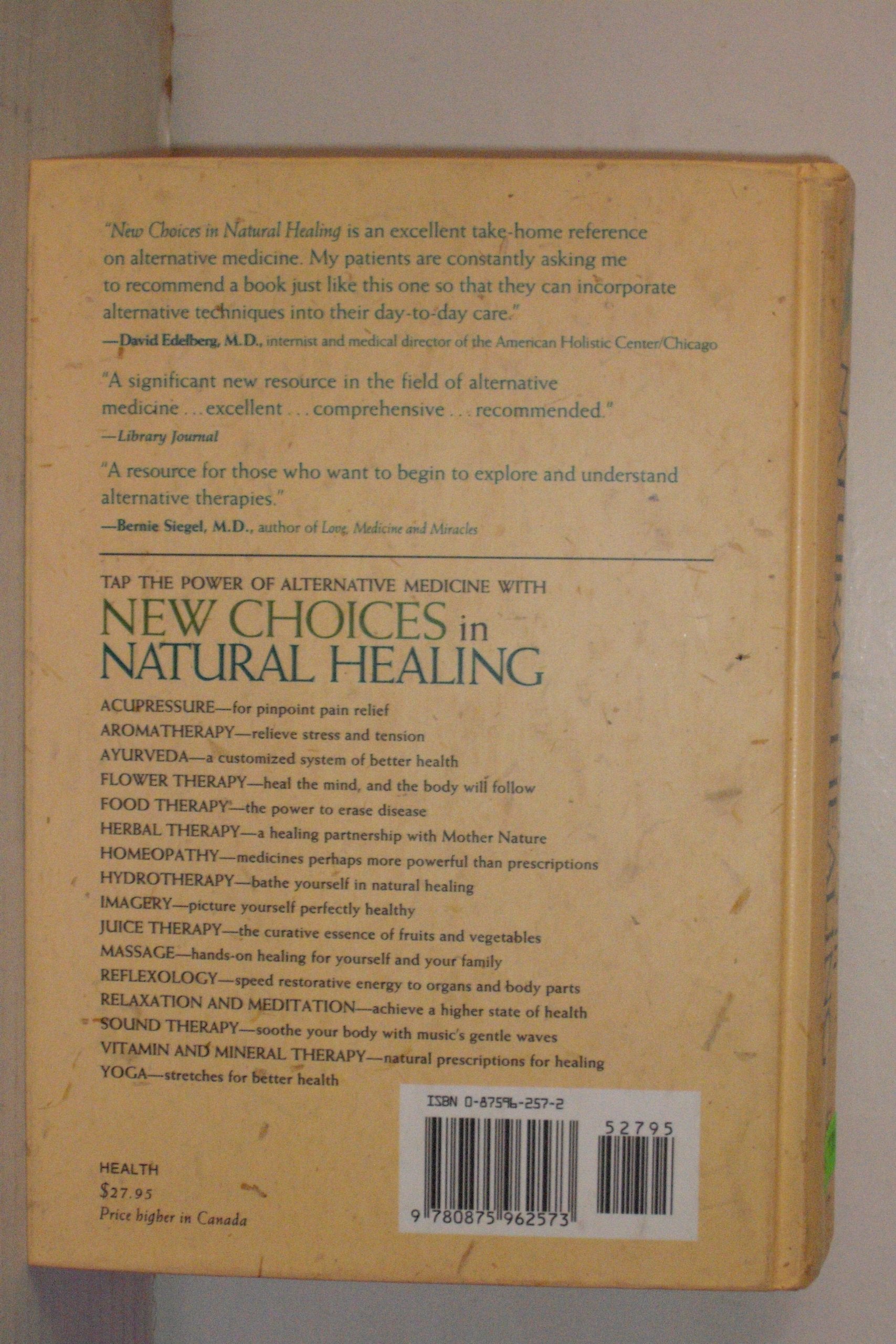 New Choices In Natural Healing: Over 1,800 of the Best Self-Help Remedies from the World of Alternative Medicine