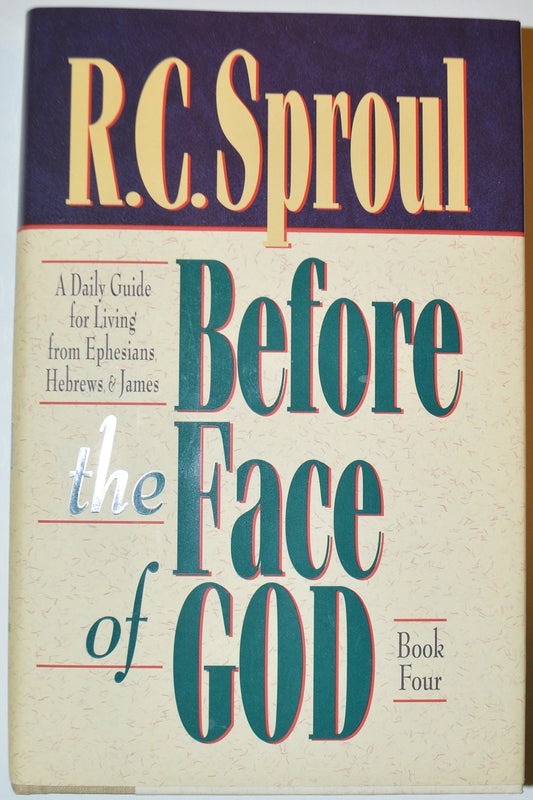Before the Face of God: A Daily Guide for Living from Ephesians, Hebrews, and James Sproul, R C