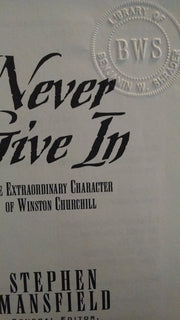 Never Give In: The Extraordinary Character of Winston Churchill used book depot