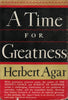 A Time for Greatness Herbert Agar