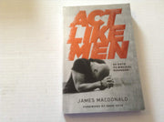 Act Like Men: 40 Days to Biblical Manhood used book depot