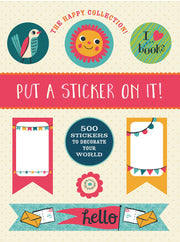 The Happy Collection: Put a Sticker On It!: 500 Artisanal Stickers for you to Decorate Your World used book depot