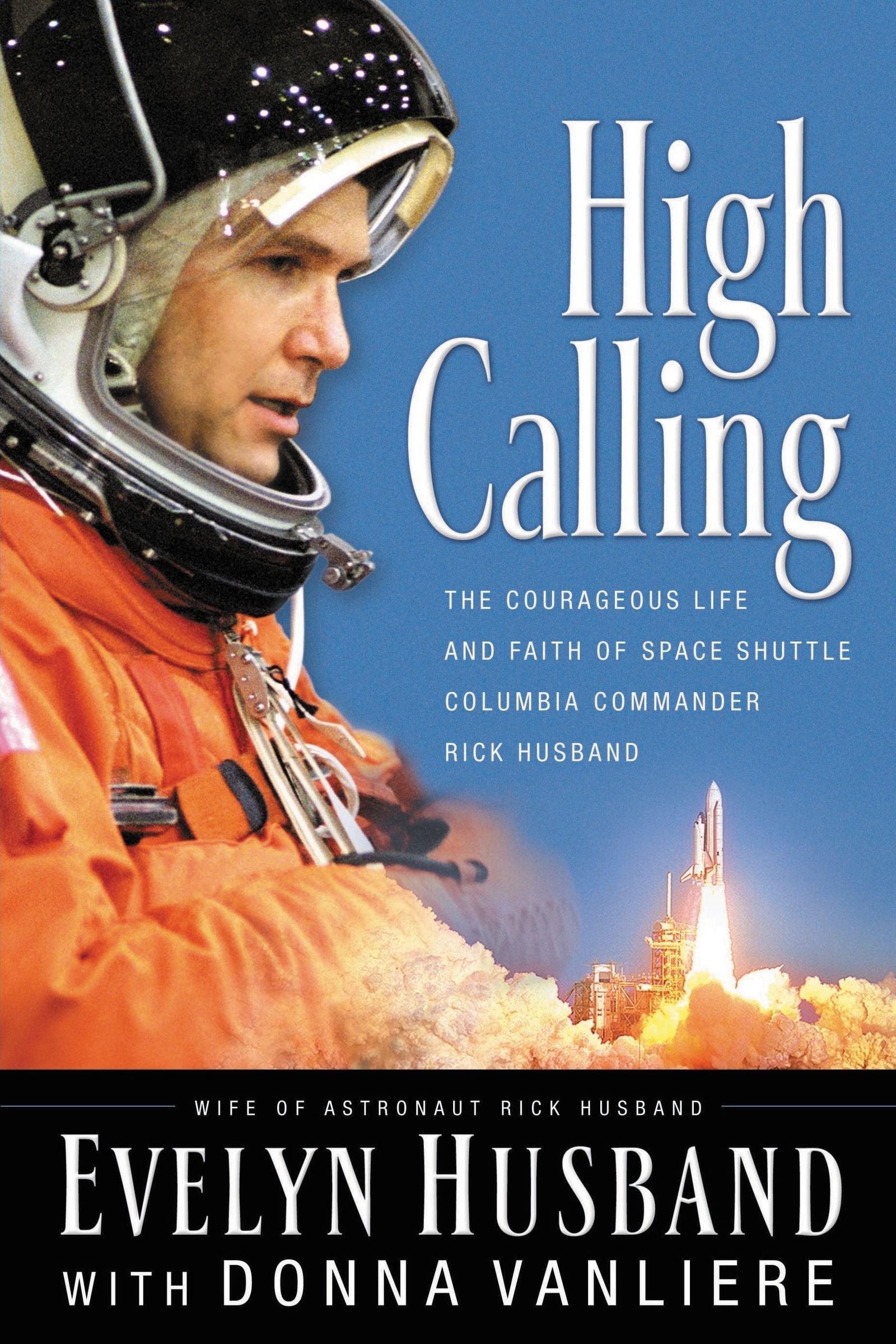 High Calling: The Courageous Life and Faith of Space Shuttle Columbia Commander Rick Husband used book depot