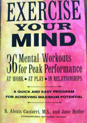 Exercise your mind: 36 mental workouts for peak performance at work, at play, in relationships used book depot