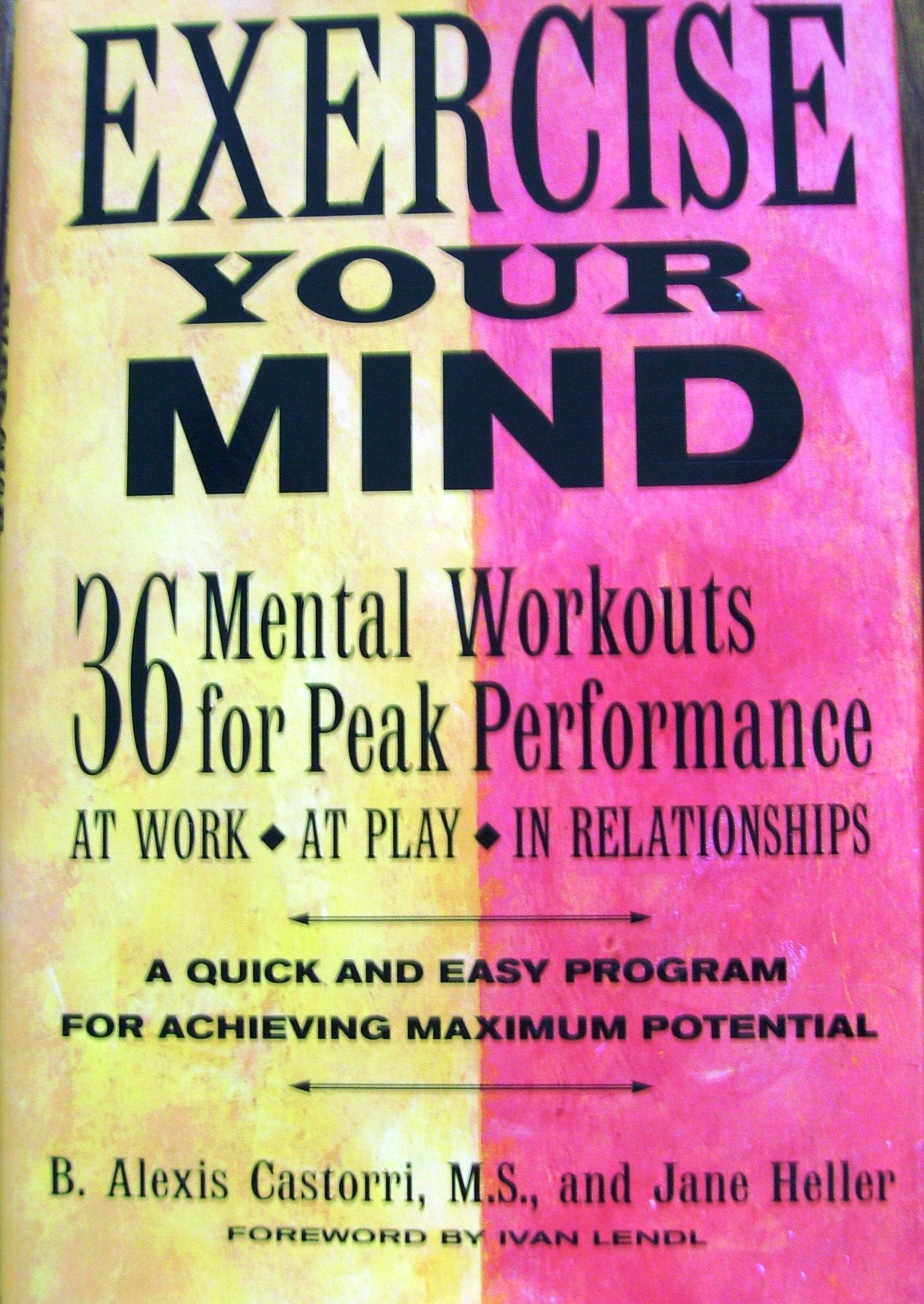 Exercise your mind: 36 mental workouts for peak performance at work, at play, in relationships used book depot