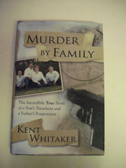 Murder by Family: The Incredible True Story of a Son's Treachery and a Father's Forgiveness used book depot