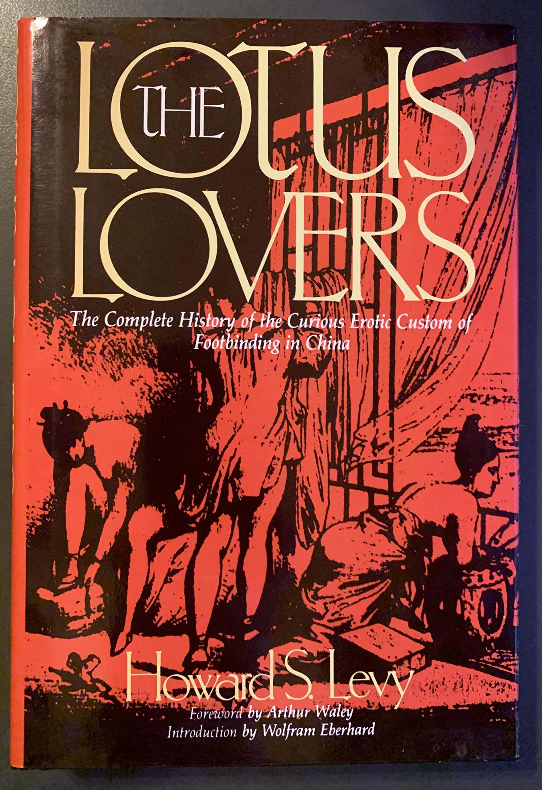 The Lotus Lovers: The Complete History of the Curious Erotic Custom of Footbinding in China (Chinese Erotic and Sexual Classics)
