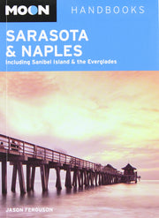 Moon Sarasota & Naples: Including Sanibel Island & the Everglades (Moon Handbooks)