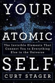 Your Atomic Self: The Invisible Elements That Connect You to Everything Else in the Universe used book depot