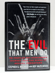 The Evil That Men Do: FBI Profiler Roy Hazelwood's Journey into the Minds of Sexual Predators used book depot