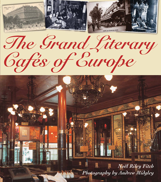 The Grand Literary Cafes of Europe Fitch, Noel Riley and Midgley, Andrew
