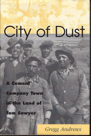 City of Dust: A Cement Company Town in the Land of Tom Sawyer
