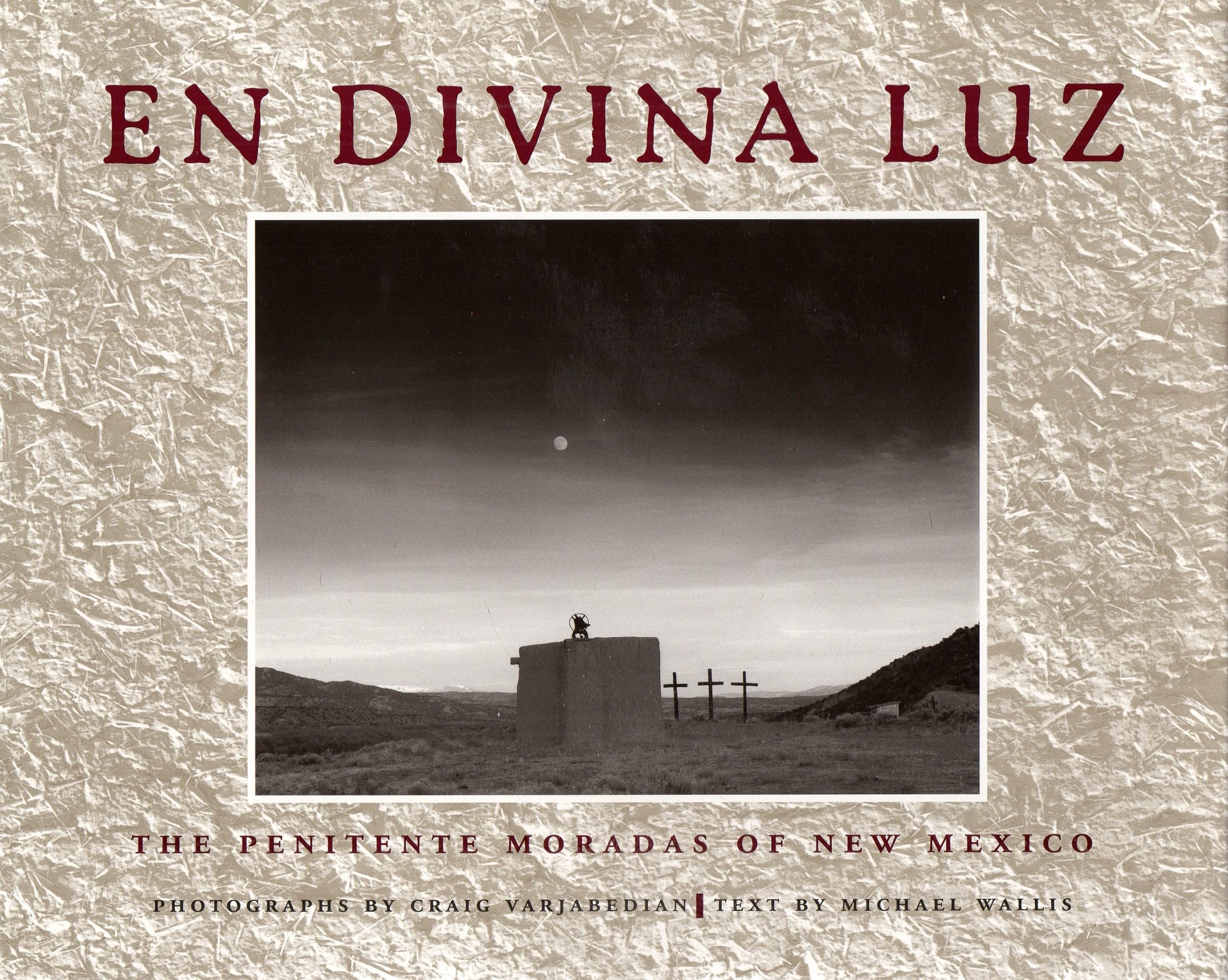 En Divina Luz: The Penitente Moradas of New Mexico used book depot