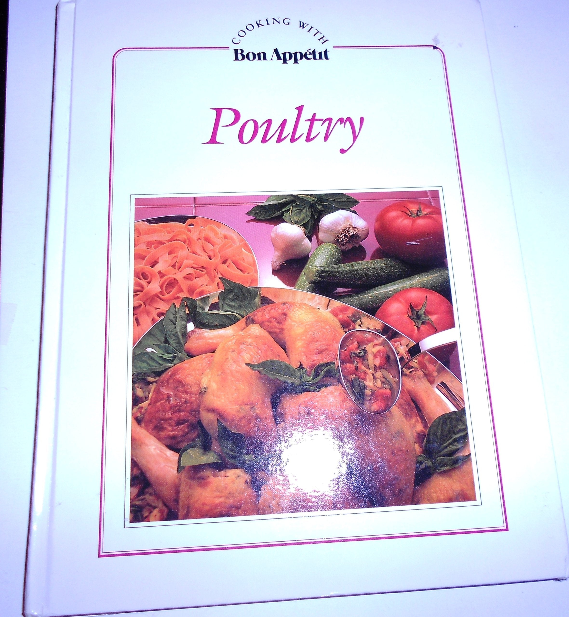 Poultry (Cooking With Bon Appetit)