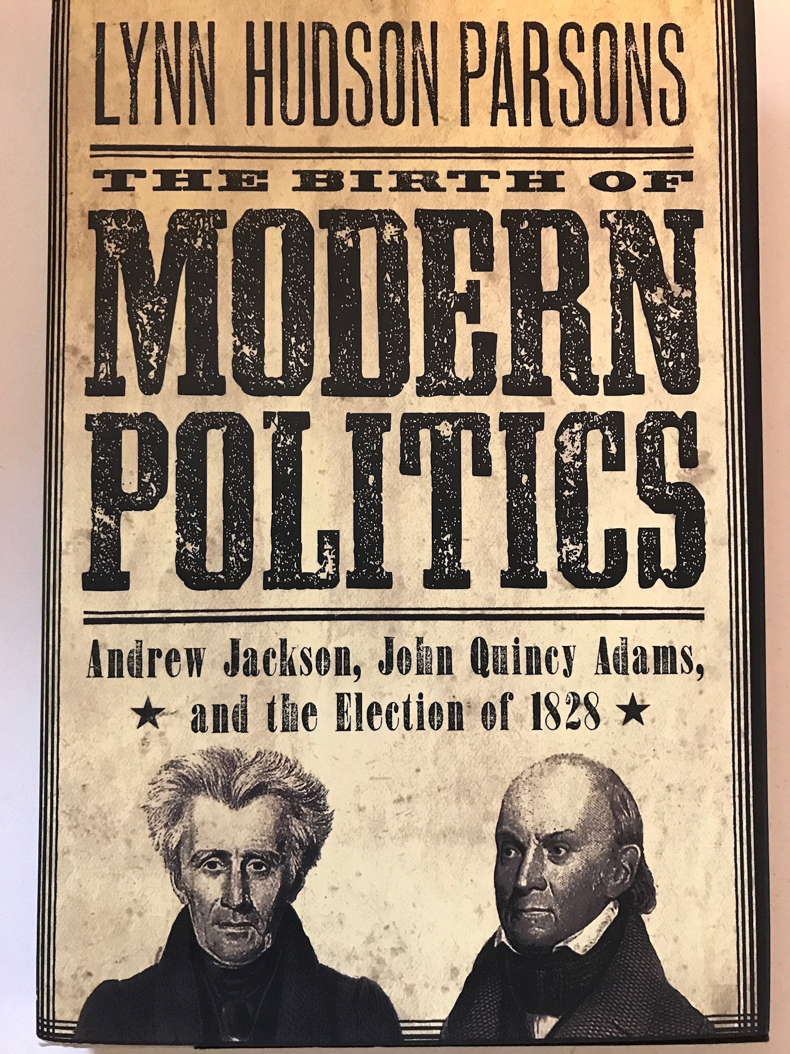 The Birth of Modern Politics: Andrew Jackson, John Quincy Adams, and the Election of 1828 (Pivotal Moments in American History) used book depot