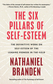 The Six Pillars of Self-Esteem: The Definitive Work on Self-Esteem by the Leading Pioneer in the Field used book depot