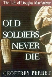 Old Soldiers Never Die: The Life and Legend of Douglas MacArthur used book depot